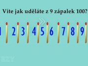 Víte jak uděláte z 9 zápalek 100? Z této hádanky se vám bude točit hlava!