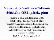 Super vtip: Sedíme v čekárně dětského ORL, pátek, plno