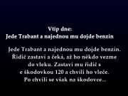 Vtip dne: Jede Trabant a najednou mu dojde benzín