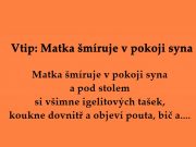 Vtip: Matka šmíruje v pokoji syna