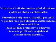 Vtip dne: Čtyři studenti se před zkouškou vydali na chatu na chlastačku
